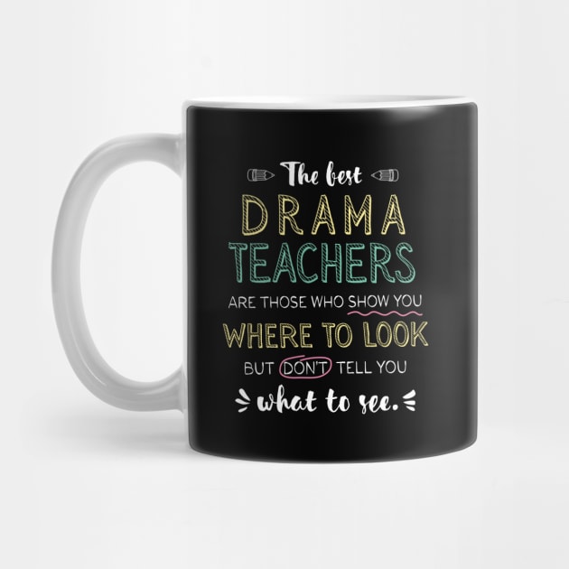 The best Drama Teachers Appreciation Gifts - Quote Show you where to look by BetterManufaktur